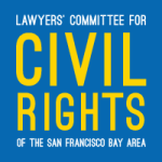 Lawyers’ Committee for Civil Rights of the San Francisco Bay Area (LCCRSF)
